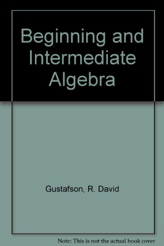 Student Solutions Manual for Gustafson/Frisk's Beginning and Intermediate Algebra, 3rd Ed. (9780534385026) by Michael G. Welden