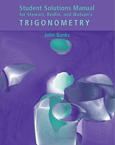 Student Solutions Manual for Stewart/Redlin/Watson's Trigonometry (9780534385507) by Banks, John A.