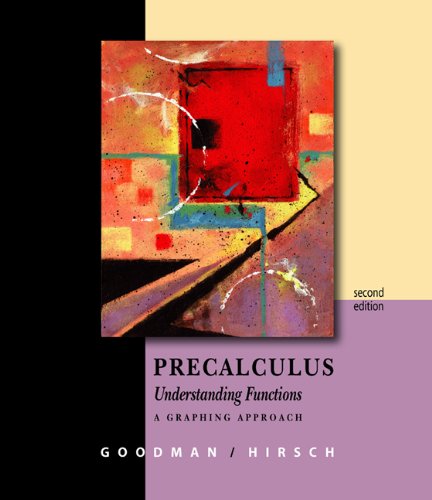 Precalculus: Understanding Functions, A Graphing Approach (with CD-ROM, BCA/iLrnâ„¢ Tutorial, and InfoTrac) (Available Titles CengageNOW) (9780534386351) by Goodman, Arthur; Hirsch, Lewis R.