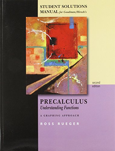 Imagen de archivo de Student Solutions Manual for Goodman/Hirsch  s Precalculus: Understanding Functions, A Graphing Approach, 2nd a la venta por Colorado's Used Book Store