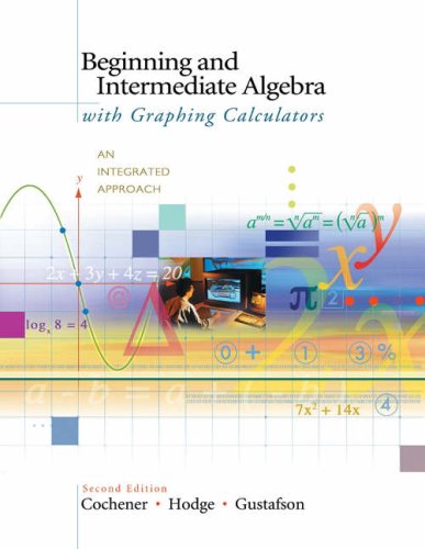 Stock image for Beginning and Intermediate Algebra with Graphing Calculators: An Integrated Approach (with CD-ROM, BCA/iLrn  Tutorial, and InfoTrac) (Available Titles Cengagenow Available Titles Cengagenow) for sale by HPB-Red