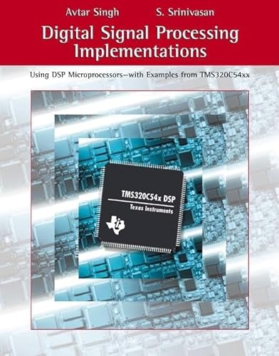 Digital Signal Processing Implementations: Using DSP Microprocessors (with examples from TMS320C54XX) (9780534391232) by Singh, Avtar; Srinivasan, S.