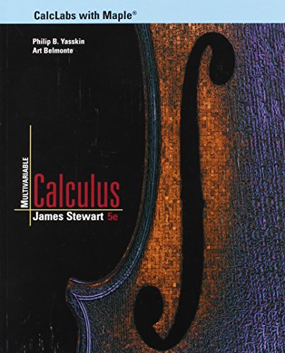 CalcLabs with Maple for Stewartâ€™s Multivariable Calculus, 5th (9780534393618) by Yasskin, Philip B.; Belmonte, Art