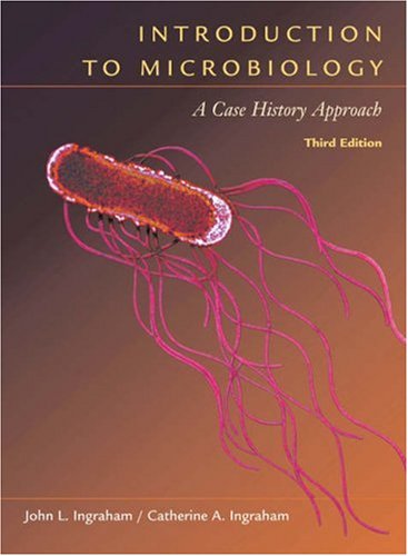 Introduction to Microbiology: A Case-History Study Approach (with CD-ROM and InfoTrac) (Available Titles CengageNOW) (9780534394653) by Ingraham, John L.; Ingraham, Catherine A.