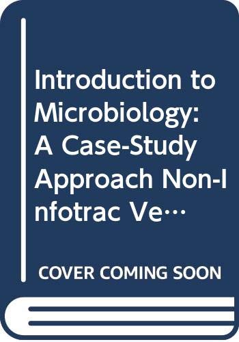 Stock image for Introduction to Microbiology: A Case-Study Approach Non-Infotrac Version for sale by Campus Bookstore