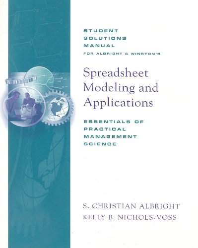 Stock image for Student Solutions Manual for Winston/Albright??s Spreadsheet Modeling and Applications: Essentials of Practical Management Science for sale by Isle Books