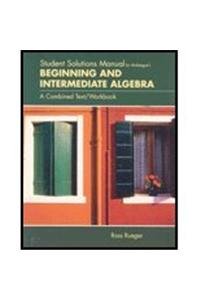 Student Solutions Manual for McKeague's Beginning and Intermediate Algebra: A Combined Text/Workbook (9780534398811) by McKeague, Charles P. (Pat)