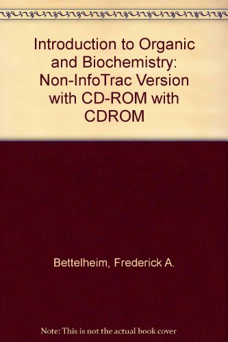 Introduction to Organic and Biochemistry Non-Infotrac Version (9780534401900) by Frederick A. Bettelheim; Jerry March; William H. Brown