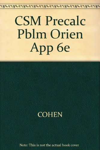 CSM Precalc Pblm Orien App 6e (9780534402150) by COHEN