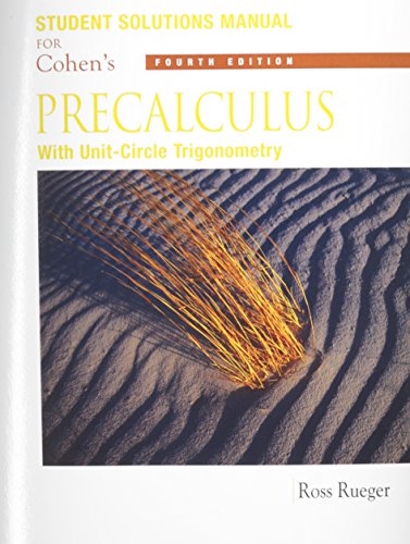 Student Solutions Manual for Cohen's Precalculus: With Unit Circle Trigonometry, 4th (9780534402327) by DAVID COHEN; THEODORE B. LEE; DAVID SKLAR