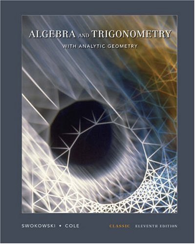 Algebra and Trigonometry with Analytic Geometry, Classic Edition (with CD-ROM and iLrnâ„¢) (9780534404697) by Swokowski, Earl; Cole, Jeffery A.