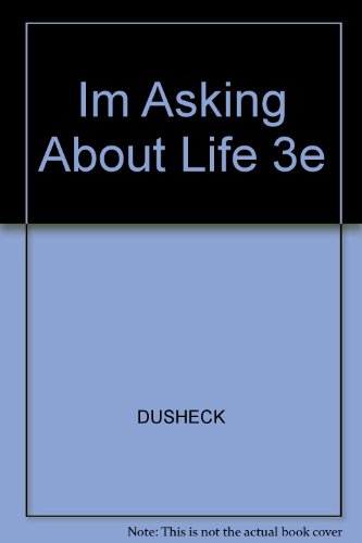 Im Asking About Life 3e (9780534406684) by DUSHECK; TOBIN