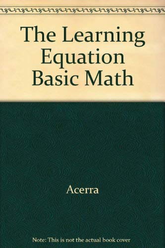 The Learning Equation Basic Math Student Workbook (Version 3.0) (9780534408152) by Acerra; Huber, Jennifer