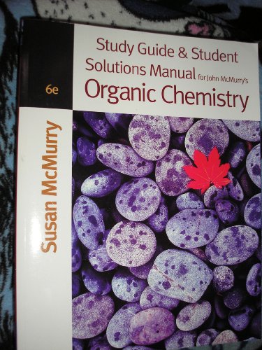 Study Guide & Student Solutions Manual for John McMurry's Organic Chemistry, 6th