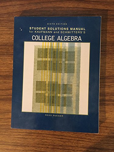 Imagen de archivo de Student Solutions Manual for Kaufmann/Schwitters College Algebra, 6th a la venta por HPB-Red