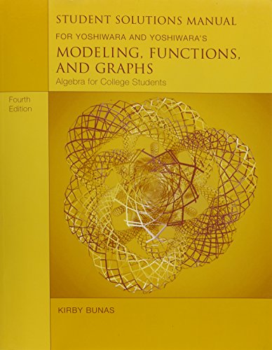 Stock image for Student Solutions Manual for Yoshiwara/Yoshiwara  s Modeling, Functions, and Graphs: Algebra for College Students, 4th for sale by HPB-Red