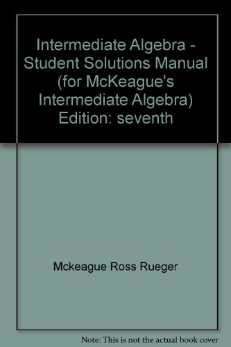 Intermediate Algebra - Student Solutions Manual (for McKeague's Intermediate Algebra) (9780534422912) by Ross Rueger