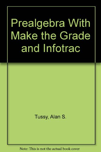 Prealgebra (with CD-ROM, Make the Grade, and InfoTrac) (9780534436469) by Tussy, Alan S.; Gustafson, R. David