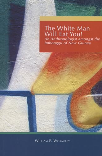 9780534440152: White Man Will Eat You: An Anthropologist Among the Imbonggu of New Guinea