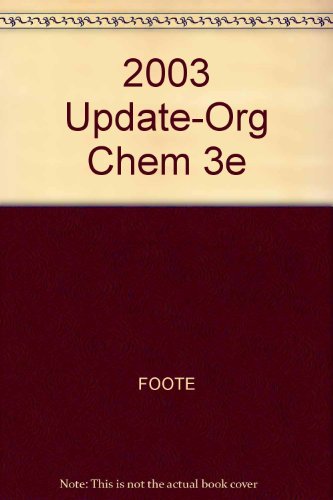 2003 Update-Org Chem 3e (9780534465889) by Foote