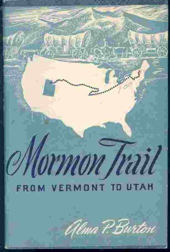 Mormon Trail from Vermont to Utah. (9780534484101) by Alma P. Burton