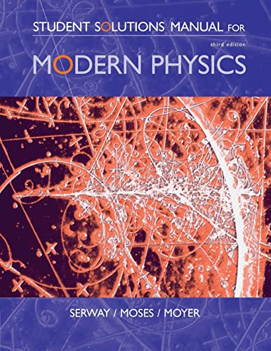 Student Solutions Manual for Serway/Moses/Moyer's Modern Physics, 3rd (9780534493417) by Serway, Raymond A.; Moses, Clement J.; Moyer, Curt A.