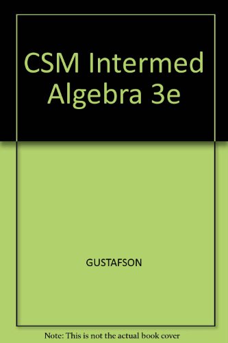 CSM Intermed Algebra 3e (9780534494001) by Gustafson
