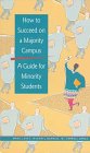 Imagen de archivo de How to Succeed on a Majority Campus: A Guide for Minority Students a la venta por ThriftBooks-Atlanta
