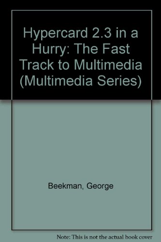 Stock image for Hypercard 2.3 in a Hurry: The Fast Track to Multimedia (Multimedia Series) for sale by The Book Cellar, LLC