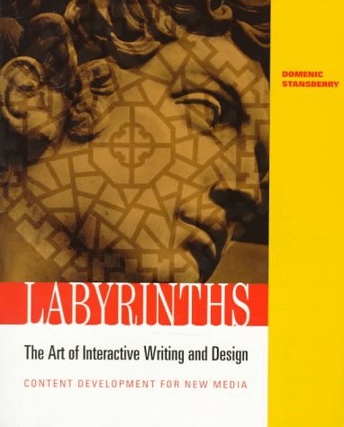 Imagen de archivo de Labyrinths : The Art of Interactive Writing and Design, Content Development for New Media a la venta por Better World Books