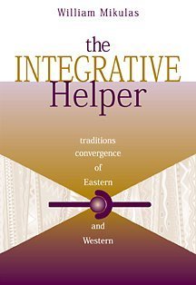 Beispielbild fr The Integrative Helper : Convergence of Eastern and Western Traditions zum Verkauf von Better World Books