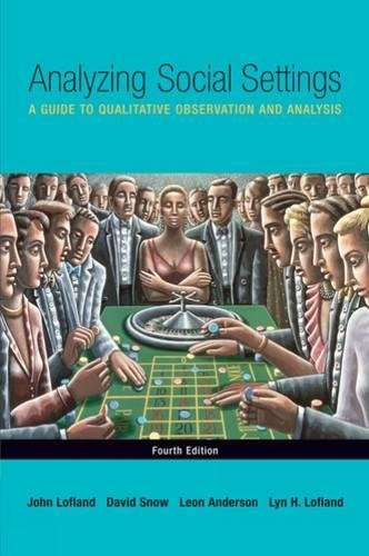 Stock image for Analyzing Social Settings: A Guide to Qualitative Observation and Analysis for sale by ZBK Books