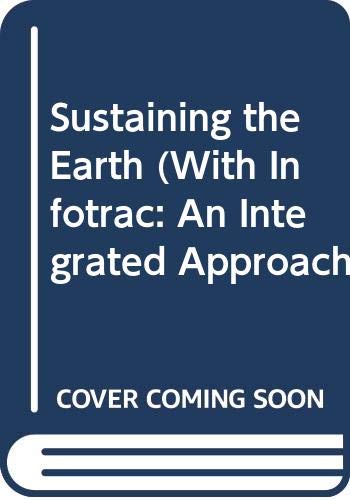 9780534528904: Sustaining the Earth (with InfoTrac): An Integrated Approach