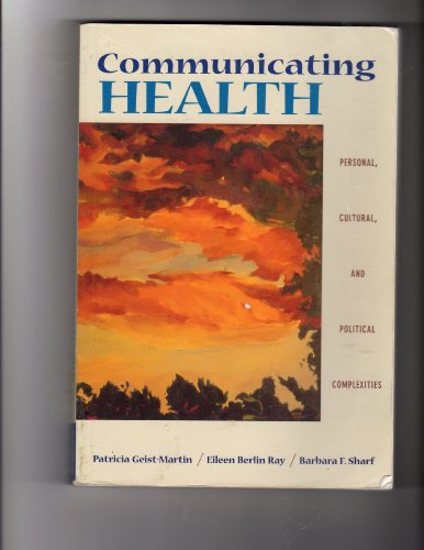 Beispielbild fr Communicating Health: Personal, Cultural, and Political Complexities (with InfoTrac) (Wadsworth Series in Speech Communication) zum Verkauf von SecondSale