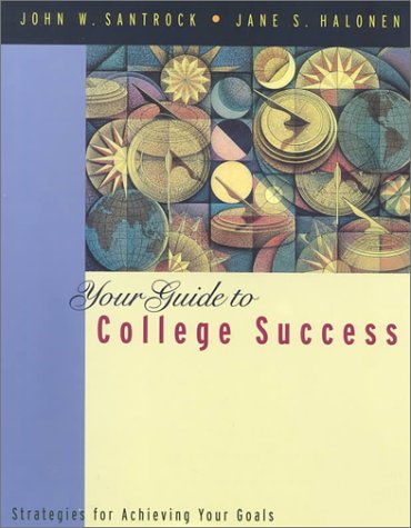 Your Guide to College Success, Media Edition (Non-InfoTrac Version) (9780534533687) by Santrock, John W.; Halonen, Jane S.