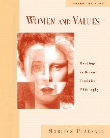 Women and Value: Readings in Recent feminist Philosophy