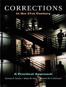 Corrections in the 21st Century: A Practical Approach (9780534534967) by Carlson, Norman A.; Hess, Karen M.; Orthmann, Christine M. H.