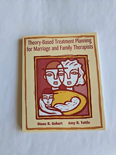 Stock image for Theory-Based Treatment Planning for Marriage and Family Therapists: Integrating Theory and Practice (Marital, Couple, & Family Counseling) for sale by Chalker Store