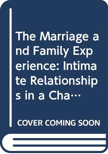 Beispielbild fr The Marriage and Family Experience: Intimate Relationships in a Changing Society zum Verkauf von BookHolders