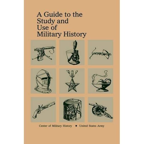 Imagen de archivo de A Guide to the Study and Use of Military History a la venta por ThriftBooks-Dallas
