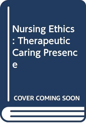 Beispielbild fr Nursing Ethics: Therapeutic Caring Presence zum Verkauf von BooksRun
