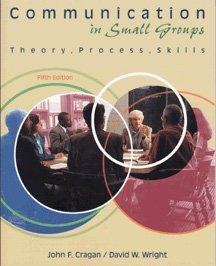 Communication in Small Groups: Theory, Process, Skills (9780534545499) by Cragan, John F.; Wright, David W.