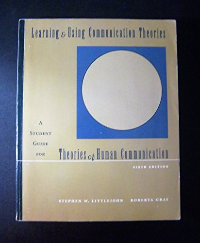 Learning and Using Communication Theories: A Student Guide for Theories of Human Communication (9780534548247) by Stephen W. Littlejohn