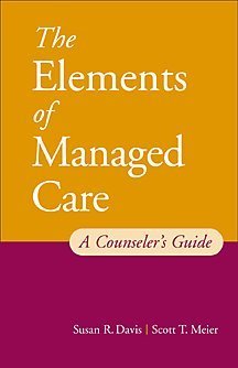 Imagen de archivo de The Elements of Managed Care: A Guide for Helping Professionals a la venta por Eatons Books and Crafts
