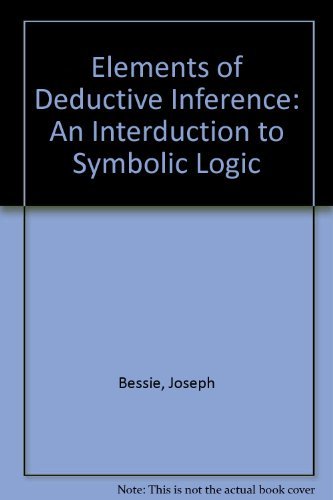 Stock image for Elements of Deductive Inference: An Introduction to Symbolic Logic for sale by Ergodebooks