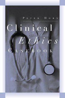 9780534551513: Clinical Ethics Casebook