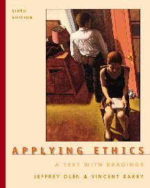 Applying Ethics: A Text With Readings (9780534551759) by Olen, Jeffrey; Barry, Vincent