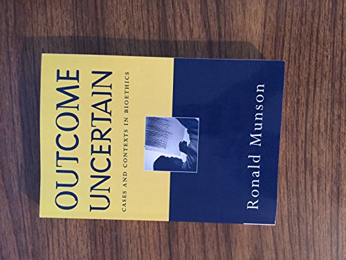 Imagen de archivo de Outcome Uncertain: Cases and Contexts in Bioethics a la venta por Sugarhouse Book Works, LLC