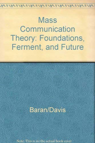 9780534562137: Mass Communication Theory: Foundations, Ferment, and Future