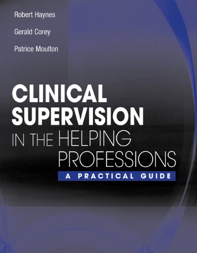 Clinical Supervision in the Helping Professions: A Practical Guide (9780534563134) by Haynes, Robert; Corey, Gerald; Moulton, Patrice